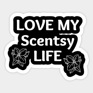 love my scentsy life Sticker